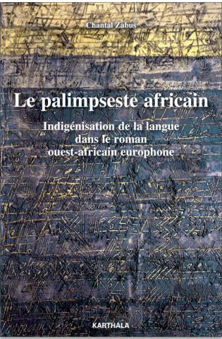 Palimpseste africain. Indigenisation de la langue dans le roman