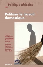 POLITIQUE AFRICAINE N-154, POLITISER LE TRAVAIL DOMESTIQUE