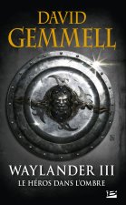 Waylander, T3 : Waylander III : Le Héros dans l'ombre (réédition 30 ans)