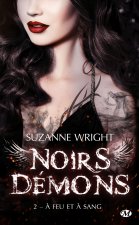 Noirs démons, T2 : A feu et à sang