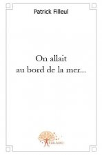On allait au bord de la mer...