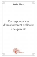 Correspondances d'un adolescent ordinaire à ses parents