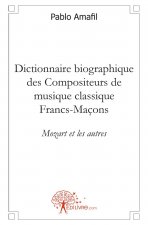 Dictionnaire biographique des compositeurs de musique classique francs maçons