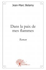 Dans la paix de mes flammes