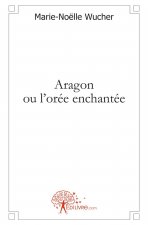 Aragon ou l'orée enchantée