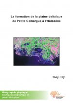 La formation de la plaine deltaïque de petite camargue à l'holocène