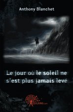 Le jour où le soleil ne s'est plus jamais levé
