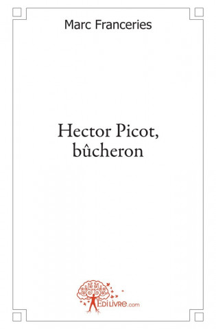 Hector picot, bûcheron