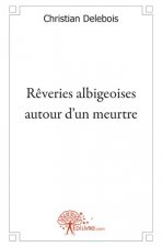 Rêveries albigeoises autour d'un meurtre