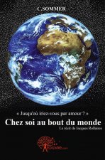 Chez soi au bout du monde - le récit de Jacques Rollaires