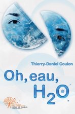 Oh, eau, h2 o