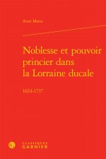 Noblesse et pouvoir princier dans la Lorraine ducale