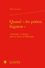Quand «les poètes feignent»