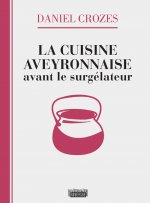 Cuisine aveyronnaise avant le surgelateur (La)