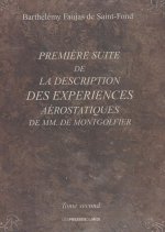 PREMIERE SUITE DE LA DESCRIPTION DES EXPERIENCES AEROSTATIQUES DE MM. DE MONTGOLFIER