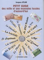 PETIT GUIDE DES MILLE ET UNE MONNAIES LOCALES D'AUJOURD'HUI