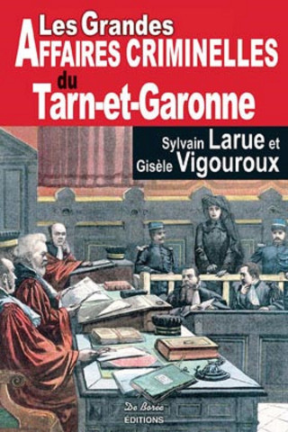 TARN ET GARONNE GRANDES AFFAIRES CRIMINELLES