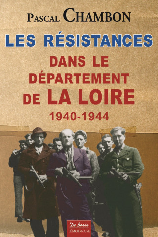 RESISTANCES DANS LE DEPARTEMENT DE LA LOIRE 1940 1944