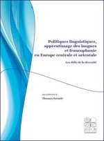 POLITIQUES LINGUISTIQUES, APPRENTISSAGE DES LANGUES ET FRANCOPHONIE EN EUROPE CENTRALE