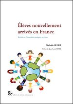 ELEVES NOUVELLEMENT ARRIVES EN FRANCE REALITES ET PERSPECTIVES PRATIQUES EN CLASSE