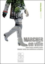 MARCHER EN VILLE FAIRE CORPS, PRENDRE CORPS, DONNER CORPS AUX AMBIANCES URBAINES