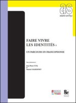 FAIRE VIVRE LES IDENTITEES UN PARCOURS EN FRANCOPHONIE