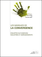 LES MASQUES DE LA CONVERGENCE ENQUETE SUR SCIENCES, INDUSTRIES ET AMENAGEMENTS