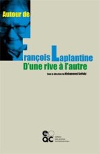 AUTOUR DE FRANCOIS LAPLANTINE D UNE RIVE A L AUTRE