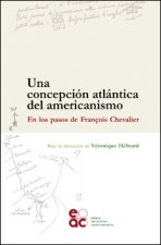 UNA CONCEPCION ALTANTICA DEL AMERICANISMO EN LOS PASOS DE FRANCOIS CHEVALIER