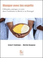 MANGER AVEC LES ESPRITS OFFRANDES, PARTAGES ET SOINS DANS L'UMBANDA AU BRESIL ET AU PORTUGAL