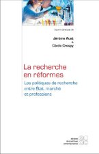 LA RECHERCHE EN REFORMES LES POLITIQUES DE RECHERCHE ENTRE ETAT, MARCHE ET PROFESSIONS