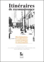 ITINERAIRES DE RECONNAISSANCE DISCRIMINATIONS, REVENDICATIONS, ACTION POLITIQUE ET CITOYENNETES