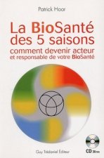 la BioSanté des 5 saisons + CD - Comment devenir acteur et responsable de votre BioSante