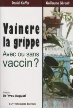 Vaincre la grippe - Avec ou sans vaccin ?