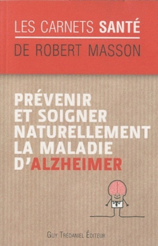 Prévenir et soigner naturellement la maladie d'Alzheimer