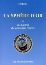 La Sphère d'or - Ou les degrés du zodiaque révélés