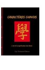 Caractères chinois - L'art et le sens du Hanzi