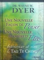 Nouvelle façon de penser, Nouvelle manière d'être - Intérioriser et vivre le Tao Te King