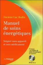 Manuel de soins énergétiques - Soigner sans appareil et sans médicament