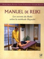 Manuel de Reiki - Les secrets du Reiki selon la mà©thode Hayashi