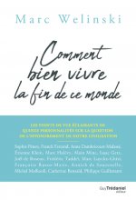 Comment bien vivre la fin de ce monde - Les points de vue éclairants de 15 personnalités