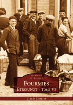 Fourmies - Etrungt - Tome VI