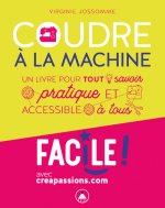 Coudre à la machine : un livre pour tout savoir pratique et accessible à tous