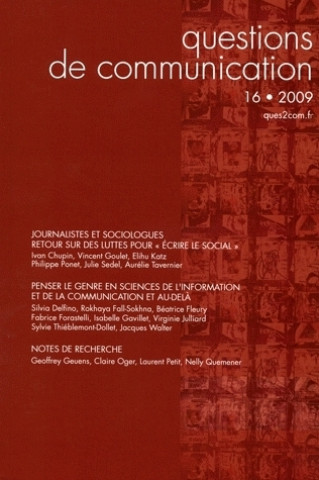 QUESTIONS DE COMMUNICATION, N 16/2009. JOURNALISTES ET SOCIOLOGUES. R ETOUR SUR DES LUTTES POUR  ECR