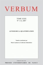 VERBUM, N 3-4/2007. TOME XXIX. AUTOUR DE LA QUANTIFICATION