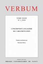 VERBUM, N 1/2010. TOME XXXII. L'INSCRIPTION LANGAGIERE DE L'ARGUMENTA TION