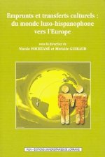 Emprunts et transferts culturels, du monde luso-hispanophone vers l'Europe - [actes du colloque international, Nancy, Université de Lorraine, 31 mai e
