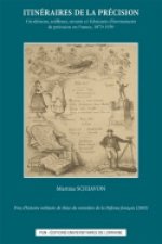 Itinéraires de la précision - géodésiens, artilleurs, savants et fabricants d'instruments de précision en France, 1870-1930