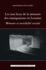 Les non lieux de la mémoire des immigrations en Lorraine - mémoire et invisibilité sociale