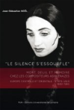 Le silence s'essouffle - mort, deuil et mémoire chez les compositeurs ashkénazes